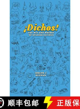 【3-4周达】Dichos! the Wit and Whimsy of Spanish Sayings [9781477328637]