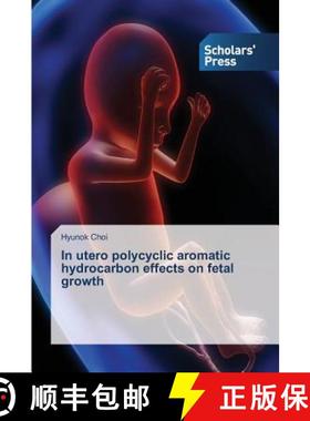 预订 In utero polycyclic aromatic hydrocarbon effects on fetal growth [9783639516241]
