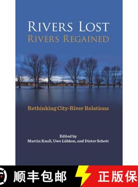 预订 Rivers Lost, Rivers Regained: Rethinking City-River Relations [9780822944591]