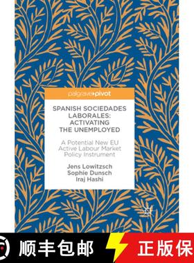 【3-4周达】Spanish Sociedades Laborales--Activating the Unemployed: A Potential New EU Active Labour ... [9783319855066]