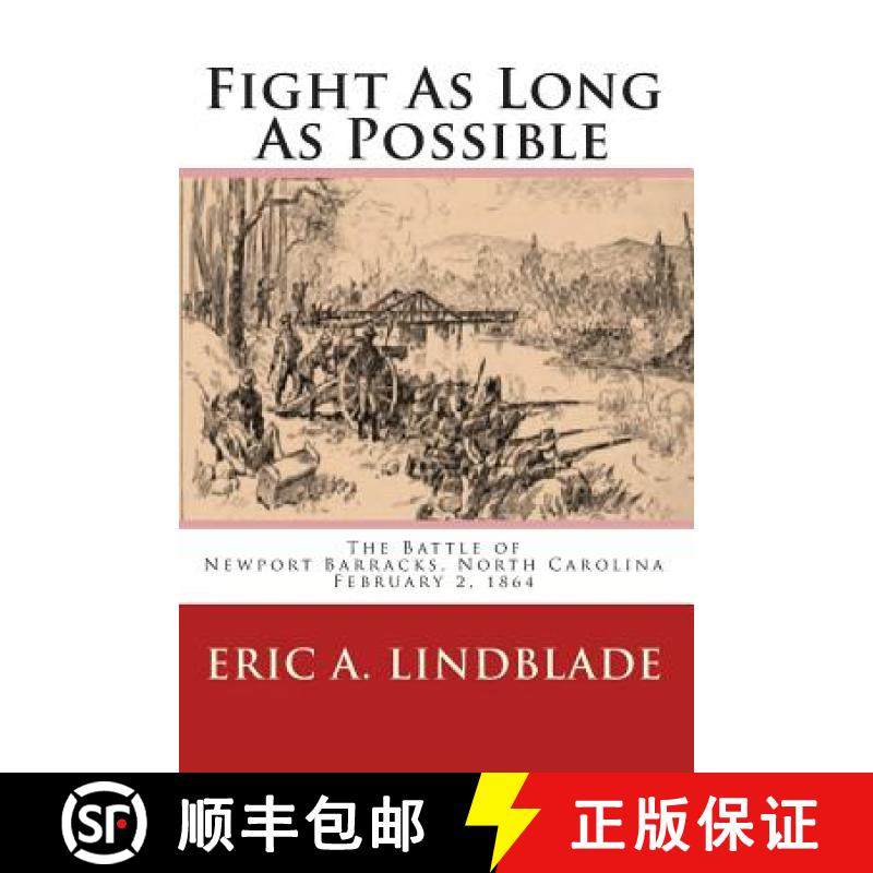 预订 Fight As Long As Possible: The Battle of Newport Barracks, North Carolina, February 2, 1864 [9780982527535]