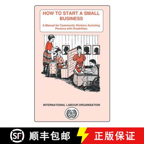 【3-4周达】How to start a small business. A manual for community workers assisting persons with disab... [9789221096092]