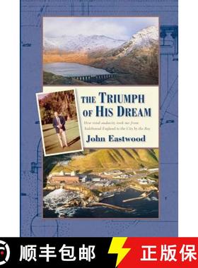 预订 The Triumph of His Dream: How total audacity took me from hidebound England to the City by the Bay [9780615924595]