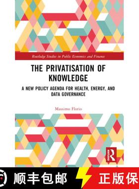 【3-4周达】The Privatisation of Knowledge: A New Policy Agenda for Health, Energy, and Data Governance [9781032464060]