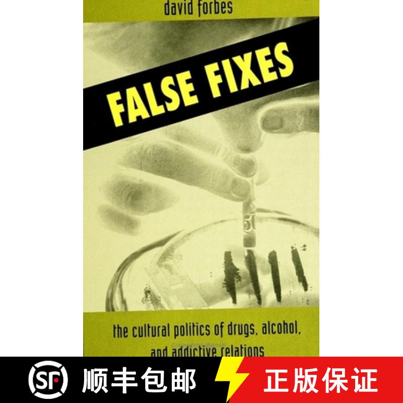【3-4周达】False Fixes: The Cultural Politics of Drugs, Alcohol, and Addictive Relations [9780791419960]
