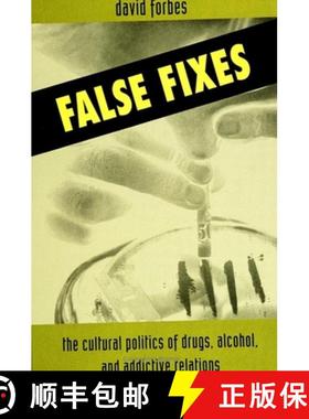 【3-4周达】False Fixes: The Cultural Politics of Drugs, Alcohol, and Addictive Relations [9780791419960]