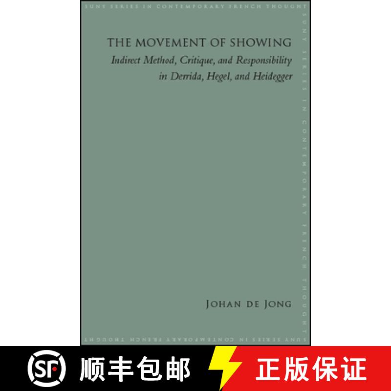 【3-4周达】The Movement of Showing: Indirect Method, Critique, and Responsibility in Derrida, Hegel, ... [9781438476094]