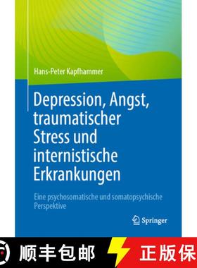 【3-4周达】Depression, Angst, Traumatischer Stress Und Internistische Erkrankungen: Eine Psychosomati... [9783662658727]