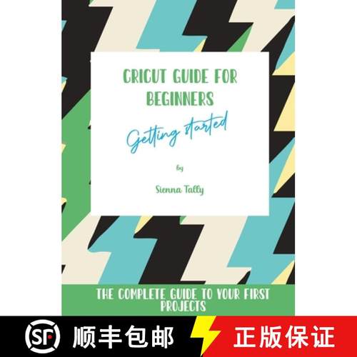 【3-4周达】Cricut Guide For Beginners: Getting Started! The Complete Guide To Your First Projects [9781801925396]