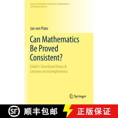 【3-4周达】Can Mathematics Be Proved Consistent? : Gödel's Shorthand Notes & Lectures on Incompleteness [9783030508784]