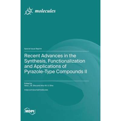 【4周达】Recent Advances in the Synthesis, Functionalization and Applications of Pyrazole-Type Compou... [9783036587912]