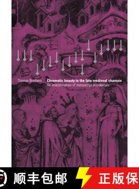 【3-4周达】Chromatic Beauty in the Late Medieval Chanson: An Interpretation of Manuscript Accidentals [9780521028882]