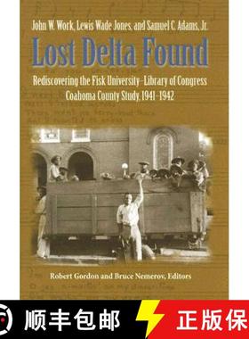 预订 Lost Delta Found: Rediscovering the Fisk University - Library of Congress Coahoma County Folklor... [9780826514851]
