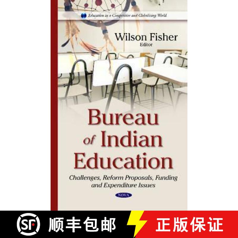【3-4周达】Bureau of Indian Education: Challenges, Reform Proposals, Funding and Expenditure Issues [9781634823364]