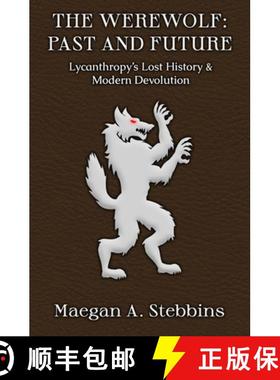 【3-4周达】The Werewolf: Past and Future: Lycanthropy's Lost History and Modern Devolution [9781949227024]