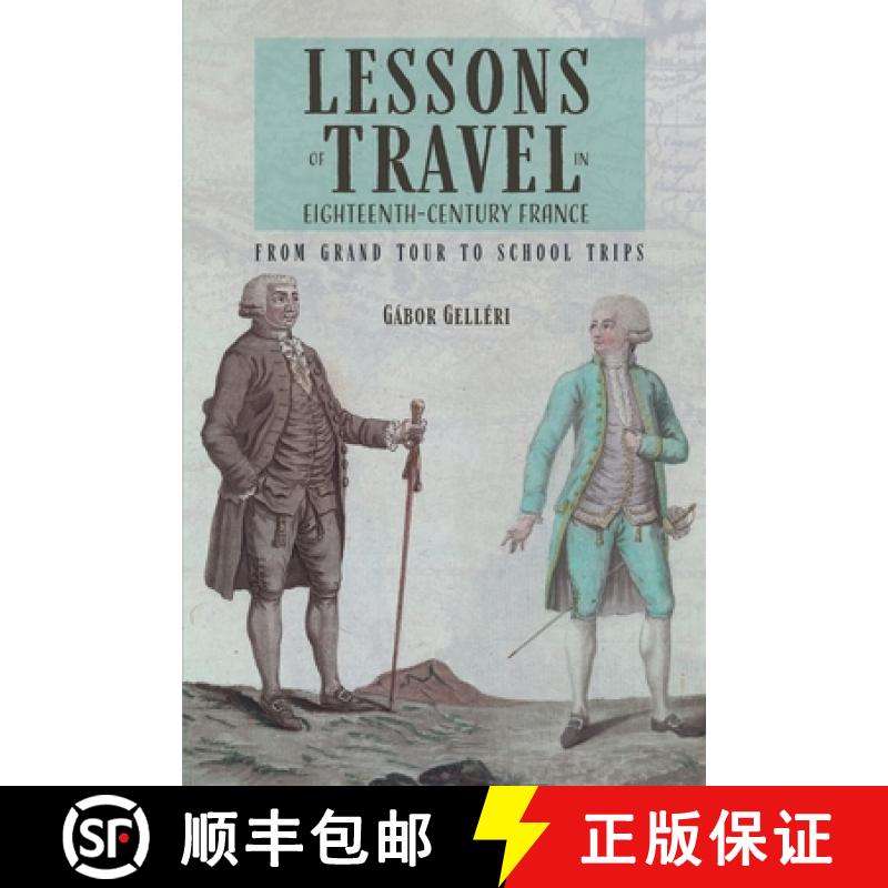 【3-4周达】Lessons of Travel in Eighteenth-Century France - From Grand Tour to School Trips: From Gra... [9781783274369]