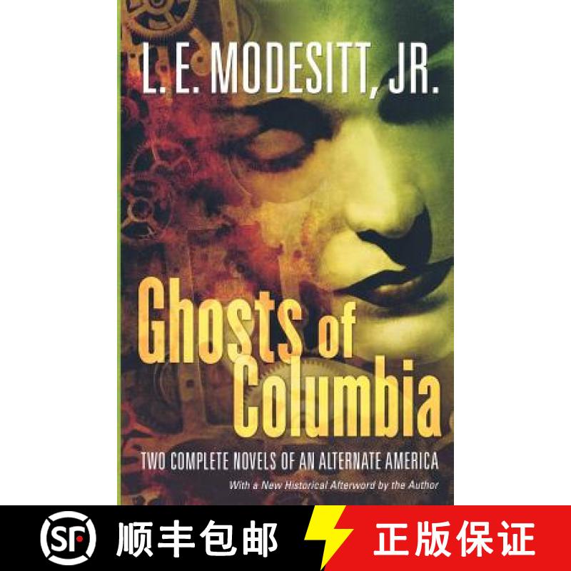 【3-4周达】Ghosts of Columbia: Two Complete Novels of an Alternate America (of Tangible Ghosts, the G... [9780765313140]