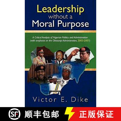 【3-4周达】Leadership without a Moral Purpose: A Critical Analysis of Nigerian Politics and Administr... [9781439245286]