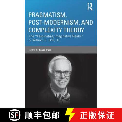 【3-4周达】精装 Pragmatism, Post-modernism, and Complexity Theory: The Fascinating Imaginative Realm ... [9780415808736]