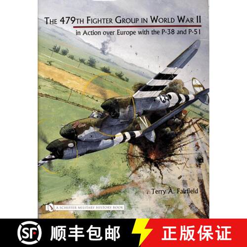 【3-4周达】精装 479th Fighter Group in World War II:: in Action over Eure with the P-38 and P-51: in ... [9780764320569]