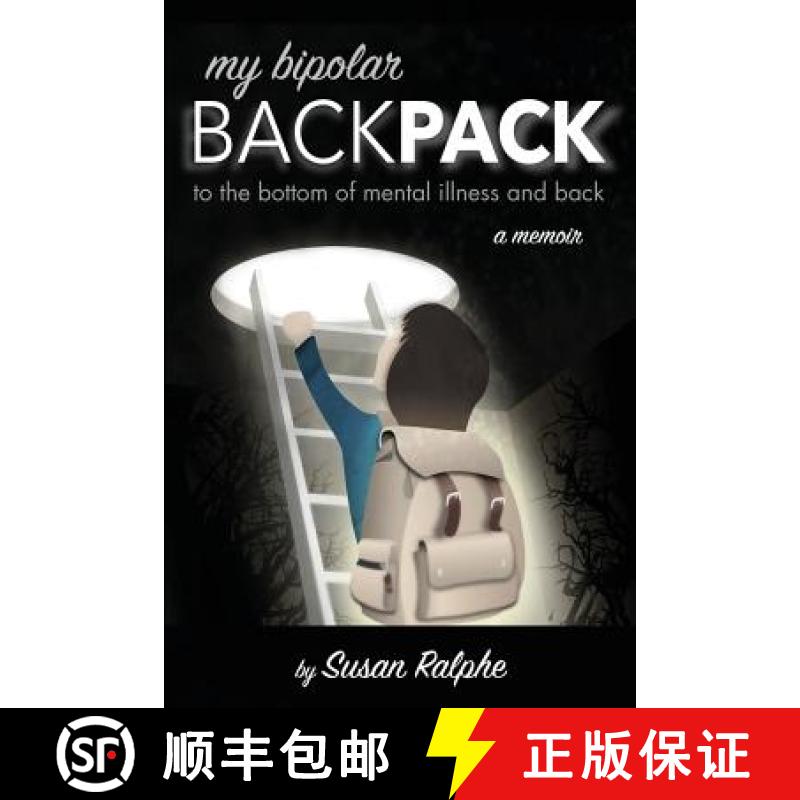 【2-3周达】My Bipolar Backpack, a Memoir: To the Bottom of Mental Illness and Back [9780692400364]
