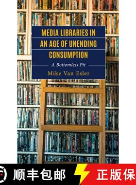 预订 Media Libraries in an Age of Unending Consumption : A Bottomless Pit [9781666927719]