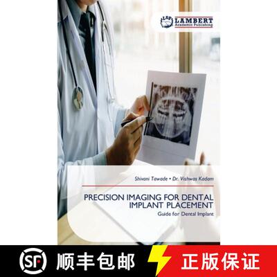 【3-4周达】PRECISION IMAGING FOR DENTAL IMPLANT PLACEMENT: Guide for Dental Implant (Aufl.) [9786209382284]