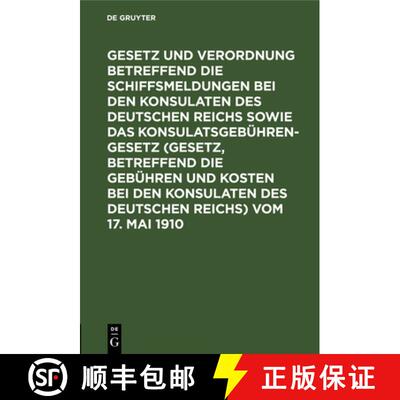 【3-4周达】精装 Gesetz Und Verordnung Betreffend Die Schiffsmeldungen Bei Den Konsulaten Des Deutsche... [9783111282626]