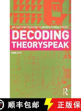 【3-4周达】Decoding Theoryspeak : An Illustrated Guide to Architectural Theory [9780415778305]