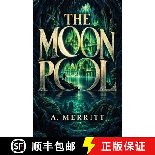 【3-4周达】The Moon Pool: A Lost-World Science Fantasy of Subterranean Kingdoms, Ancient Secrets, and... [9798182805087]