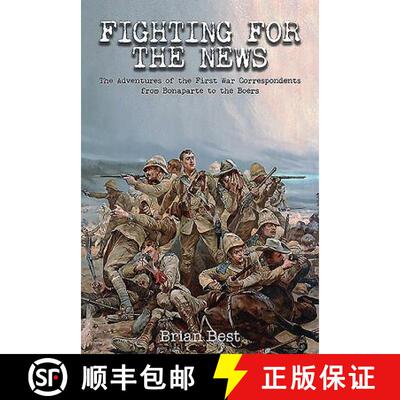 【3-4周达】精装 Fighting for the News: The Adventures of the First War Correspondents from Bonaparte ... [9781848324374]