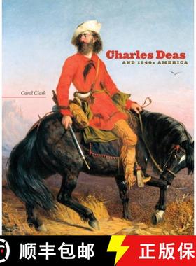 【3-4周达】Charles Deas and 1840s America: Volume 4 [9780806140308]