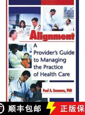 【3-4周达】Alignment : A Provider's Guide to Managing the Practice of Health Care [9780789006356]