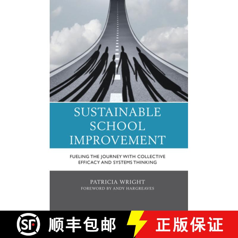 预订 Sustainable School Improvement : Fueling the Journey with Collective Efficacy and Systems Thinking [9781475862867]