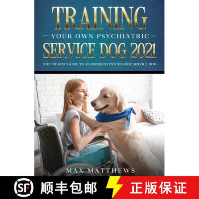 【3-4周达】Training Your Own Psychiatric Service Dog 2021: Step-By-Step Guide to an Obedient Psychiat... [9781954182776]