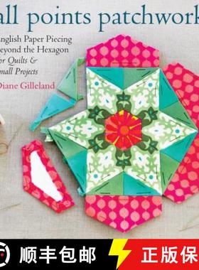 【3-4周达】All Points Patchwork: English Paper Piecing Beyond the Hexagon for Quilts & Small Projects [9781612124209]