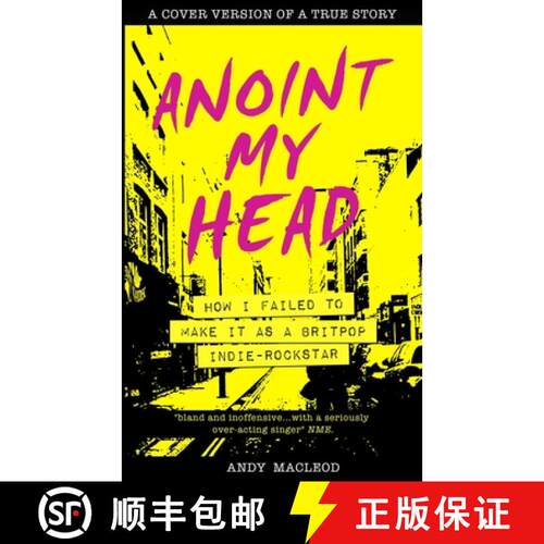 【3-4周达】Anoint My Head - How I Failed to Make it as a Britpop Indie Rock-Star [9781838271954]