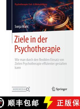 【3-4周达】Ziele in der Psychotherapie: Wie man durch den flexiblen Einsatz von Zielen Psychotherapie... [9783662702550]