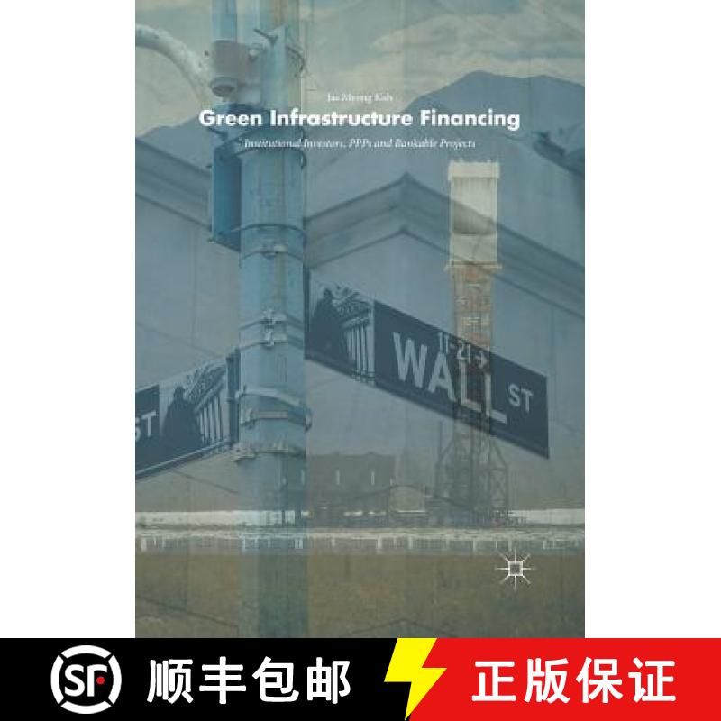 【3-4周达】Green Infrastructure Financing : Institutional Investors, PPPs and Bankable Projects [9783319891019]