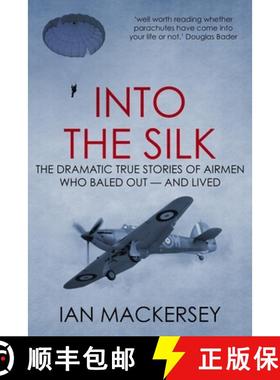 预订 Into the Silk: The Dramatic True Stories of Airmen Who Baled Out - And Lived [9781800555952]