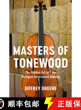预订 Masters of Tonewood: The Hidden Art of Fine Stringed-Instrument Making [9780813947464]