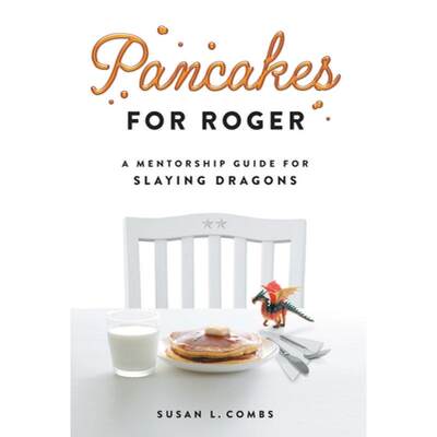 【4周达】Pancakes for Roger: A Mentorship Guide for Slaying Dragons [9781544528397]