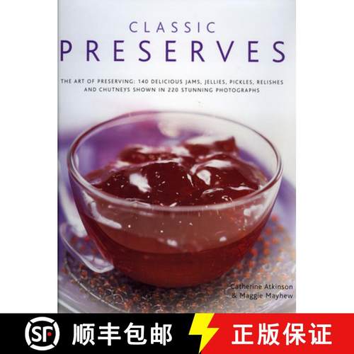 【3-4周达】Classic Preserves: The Art of Preserving - 150 Delicious Jams, Jellies, Pickles, Relishes ... [9780754818144]