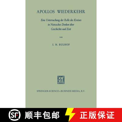 【3-4周达】Apollos Wiederkehr: Eine Untersuchung Der Rolle Des Kreises in Nietzsches Denken UEber Ges... [9789401770972]