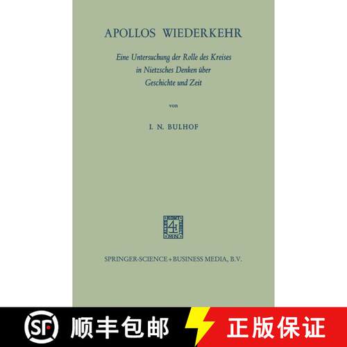 【3-4周达】Apollos Wiederkehr: Eine Untersuchung Der Rolle Des Kreises in Nietzsches Denken UEber Ges... [9789401770972]