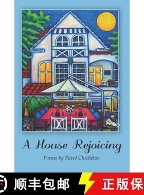 预订 A House Rejoicing: Poems by Pavel Chichikov [9780967190181]