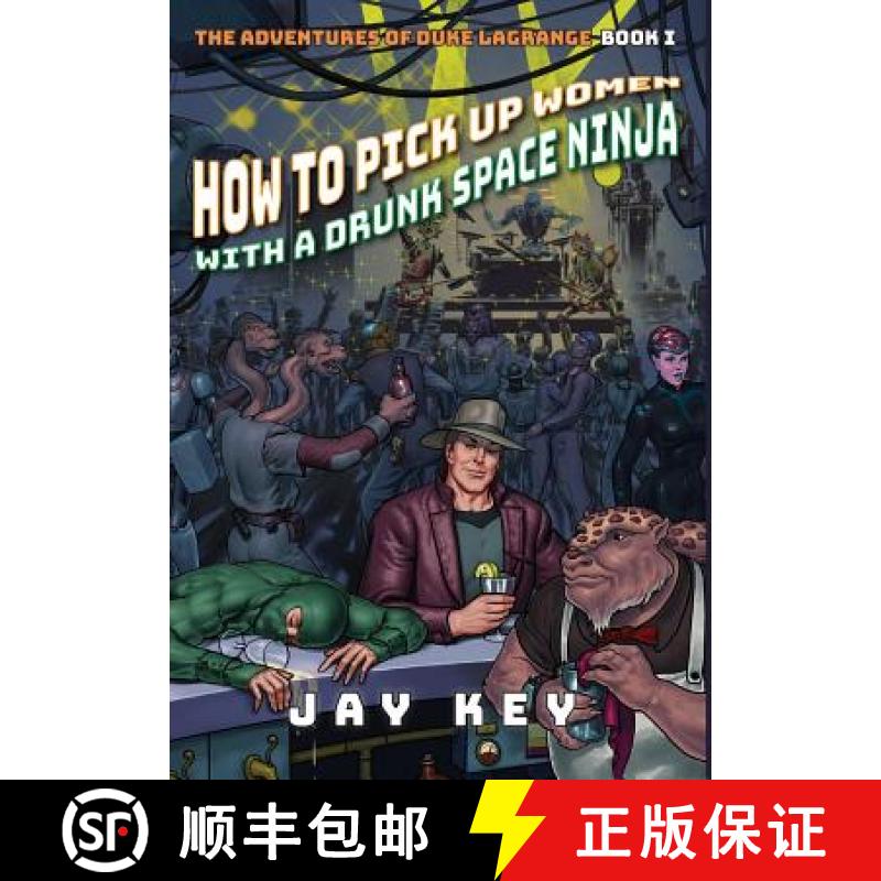 【2-3周达】How to Pick Up Women with a Drunk Space Ninja: The Adventures of Duke LaGrange, Book One [9781732659025]