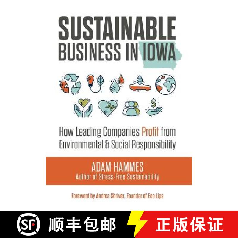 预订 Sustainable Business in Iowa: How Leading Companies Profit from Environmental and Social Respons... [9780692079195]