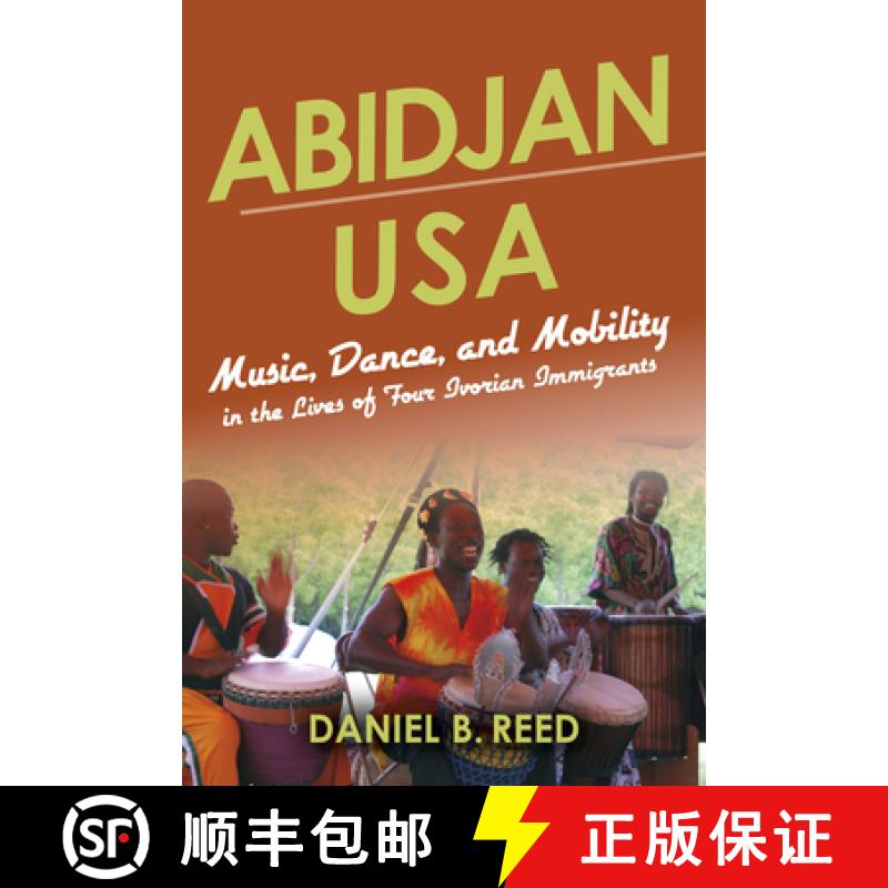 【3-4周达】Abidjan USA: Music, Dance, and Mobility in the Lives of Four Ivorian Immigrants [9780253022295]
