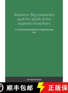 【3-4周达】Business: Big companies push for profit at the expense of workers: A critical thinking mod... [9781716048395]